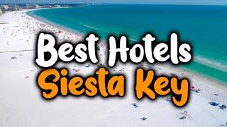 Best Hotels In Siesta Key - For Families Couples Work Trips Luxury & Budget