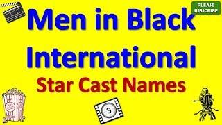 Men in Black International Star Cast Actor Actress and Director Name