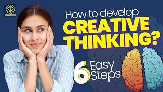 How To Develop A Creative Mind? 6 Hacks For Creative Thinking  Personal Development Tips