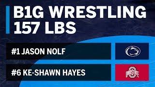 157 LBS #6 Ke-Shawn Hayes Ohio State vs. #1 Jason Nolf Penn State  Big Ten Wrestling