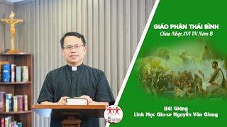 Bài Giảng Chúa Nhật XVI Thường Niên Năm B l Linh Mục Giu-se Nguyễn Văn Giang l Giáo Phận Thái Bình