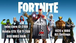 FORTNITE  1080p  i3-2100  GTX 750 Ti 2GB  8GB  All Settings