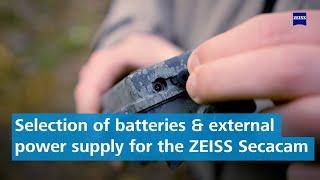 What do I need to consider when selecting batteries for the ZEISS Secacam?