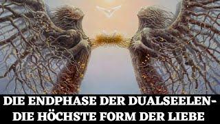 Universum Die Endphase der Dualseelen- DESHALB ist sie die höchste Form der Liebe