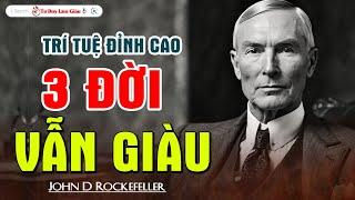 Trí Tuệ Làm Giàu Đỉnh Cao Vua Dầu Mỏ Thoát Khỏi Lời Nguyền  KHÔNG AI GIÀU 3 HỌ  Tư Duy Làm Giàu