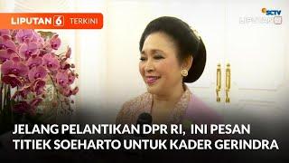 Jelang Pelantikan DPR RI Ini Pesan Titiek Soeharto Untuk Kader Gerindra  Liputan 6