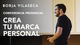 Cómo crear tu marca personal  Conferencia presencial  Borja Vilaseca