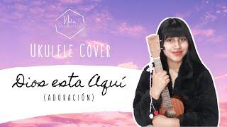 DIOS ESTA AQUÍ  UKULELE COVER