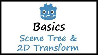 Godot Basics Scene Tree & 2D Transform