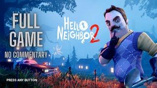 Hello Neighbor 2  Full Game  Walkthrough  No Commentary