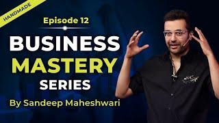 EP 12 of 40 - Business Mastery Series  By Sandeep Maheshwari  Hindi