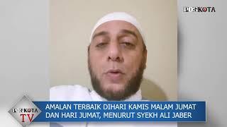 Amalan Terbaik Hari Kamis Malam Jumat dan Hari Jumat Menurut Syek Ali Jaber