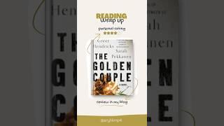 Reading wrap up for The Golden Couple by Greer Hendricks & Sarah Pekkanen Book ReviewThriller Recs