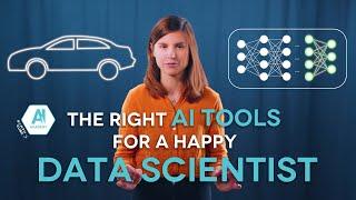 The right AI Tools for a Happy Data Scientist