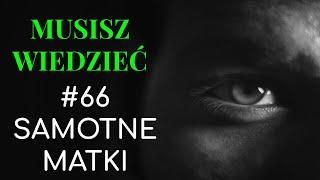 Musisz wiedzieć  #66 Samotne matki a świadomy facet