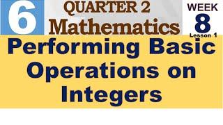 Q2 MATH 6 WEEK 8 Lesson 1  PERFORMING BASIC OPERATIONS ON INTEGERS