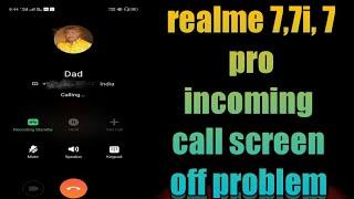 realme 7 7i 7 pro incoming call screen off problem solve