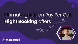 Ultimate guide on Pay Per Call Flight Booking Offers 