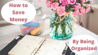 How To Save Money By Being Organized