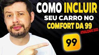 🟡 COMO INCLUIR SEU CARRO NO COMFORT DA 99 ATUALIZADO 2023