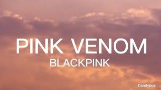 BLACKPINK - Pink Venom Lyrics