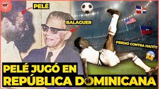 ¡POR ESTA RAZÓN PELÉ JUGÓ FÚTBOL EN REPÚBLICA DOMINICANA  Historia del fútbol en Rep. Dom.