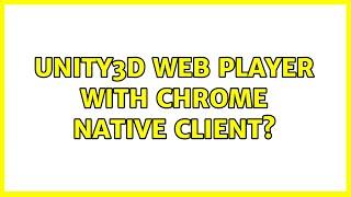 Ubuntu Unity3D web player with Chrome Native Client?