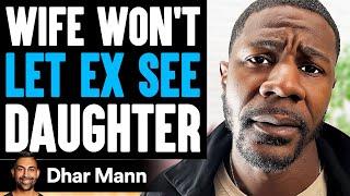 WIFE WONT Let EX SEE DAUGHTER What Happens Next Is Shocking  Dhar Mann