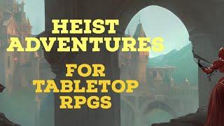 How to Run a Heist Adventure for your Tabletop RPG