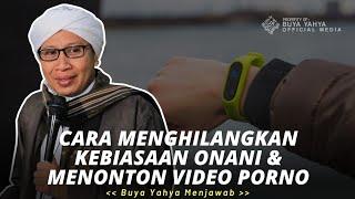 Cara Menghilangkan Kebiasaan Onani dan Menonton Video Porno  Buya Yahya Menjawab