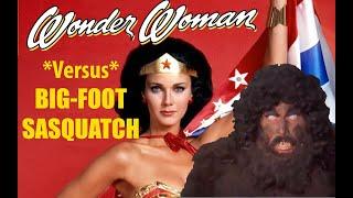 Wonder Woman *Versus* Big-Foot Sasquatch