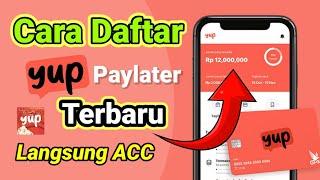 Cara Daftar YUP Paylater Terbaru Agar di Acc  aktivasi yup card paylater