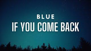 Blue - If You Come Back Lyrics