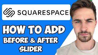 How to Add Before & After Slider to Squarespace 2023
