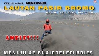 Perjalanan Menyusuri LAUTAN PASIR BROMO Menuju BUKIT TELETUBBIES naik MOTOR