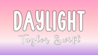 Taylor Swift - Daylight Lyrics