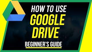 How to Use Google Drive - Beginners Guide