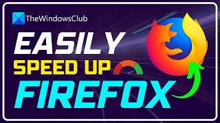 Speed up Firefox and make it load start and run faster