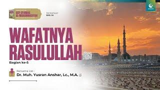 LIVE  Syarah Syamail Muhammadiyah Bab. 54 - Wafatnya Rasulullah ﷺ Bag. 5