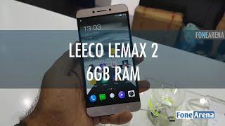 LeEco Le Max 2 with 6GB RAM Hands On