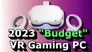 The 2023 Budget VR Gaming PC