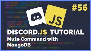 Discord JS - Mute command with MongoDB 2020 Episode #56