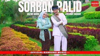 SORBAN PALID - NAZMI NADIA X KRISHNA SAGARA Official BM