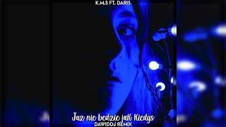 K.M.S ft. Daris - Już nie będzie jak kiedyś DawidDJ Remix