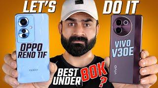 Best Smartphone Under 80K  Vivo V30e VS Oppo Reno 11F  Which One To Buy ?? Cleared Confusion?