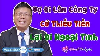 Nghe Cửa Sổ Tình Yêu Vợ Đi Làm Công Ty Cứ Thiếu Tiền Lại Đi Ngoại Tình  Đinh Đoàn Tư Vấn Hôn Nhân