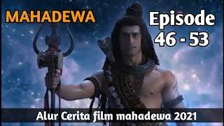 MAHADEWA ANTV FULL EPISODE Alur cerita film mahadewa 46 - 53