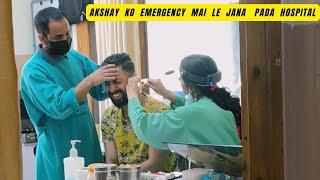 Akshay Ko Hue Achanak Se Pain  Emergency Mai Le Jana Pada Hospital