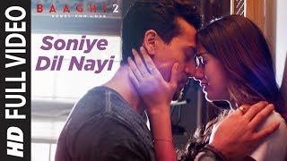 Soniye Dil Nayi Full Video  Baaghi 2  Tiger Shroff Disha Patani  Ankit Tiwari  Shruti Pathak