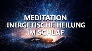 Heilung von Körper Geist und Seele  Selbstheilungskräfte aktivieren  Meditation zum Einschlafen